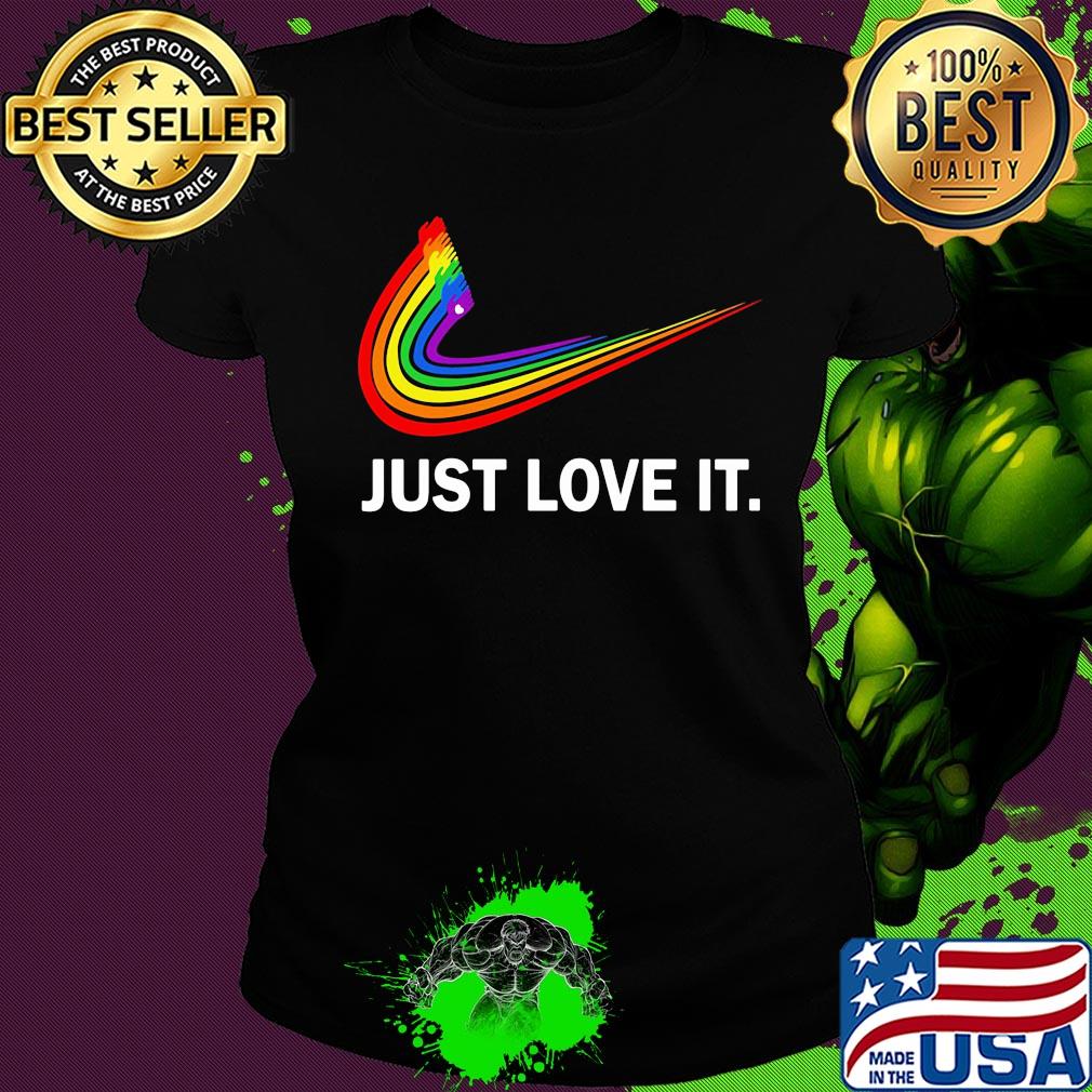 Lgbt nike just love its s Ladies tee Lgbt nike just love its s Ladies tee
