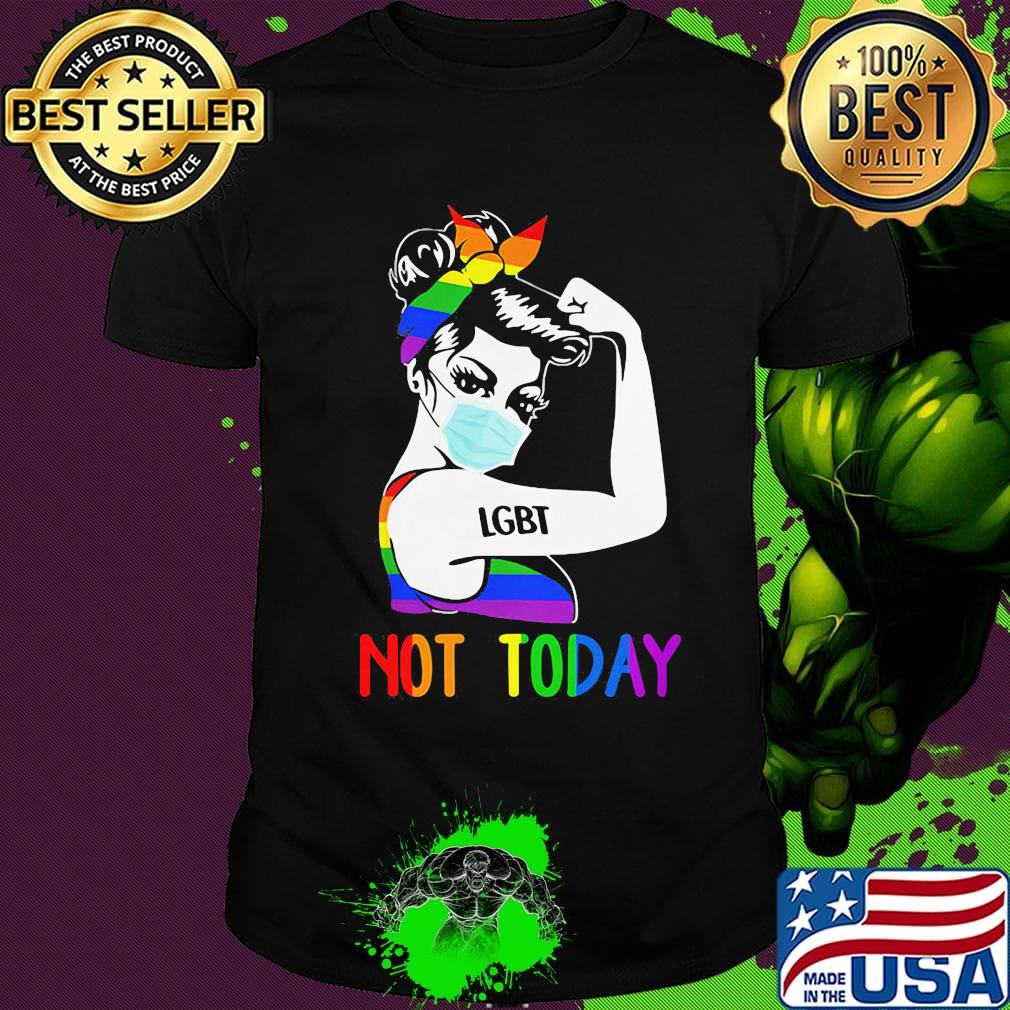 LGBT Not Today Unbreakable Strong Girl Shirt