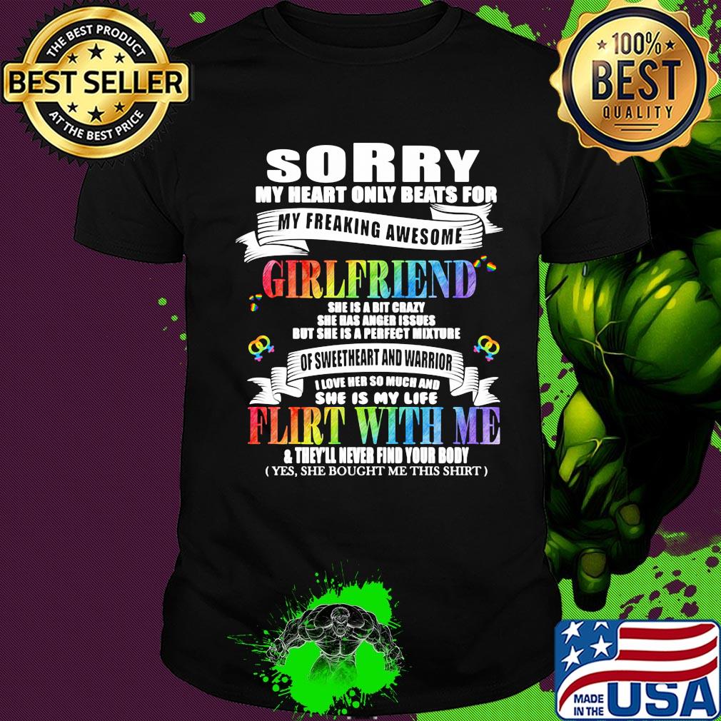 Lgbt sorry my heart only beats for my freaking awesome girlfriends flirt with me shirt Lgbt sorry my heart only beats for my freaking awesome girlfriends flirt with me shirt