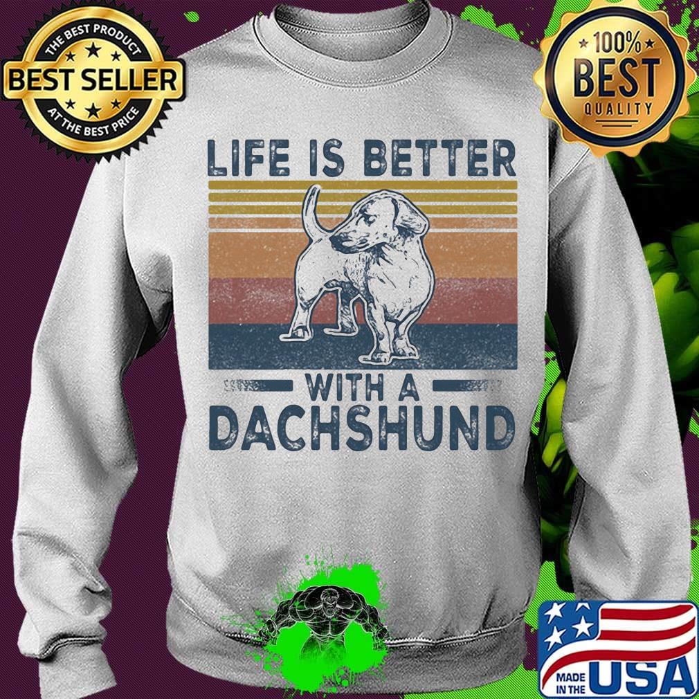 Life Is Better With A Dachshund Dog Vintage Retro Shirt Sweater Life Is Better With A Dachshund Dog Vintage Retro Shirt Sweater