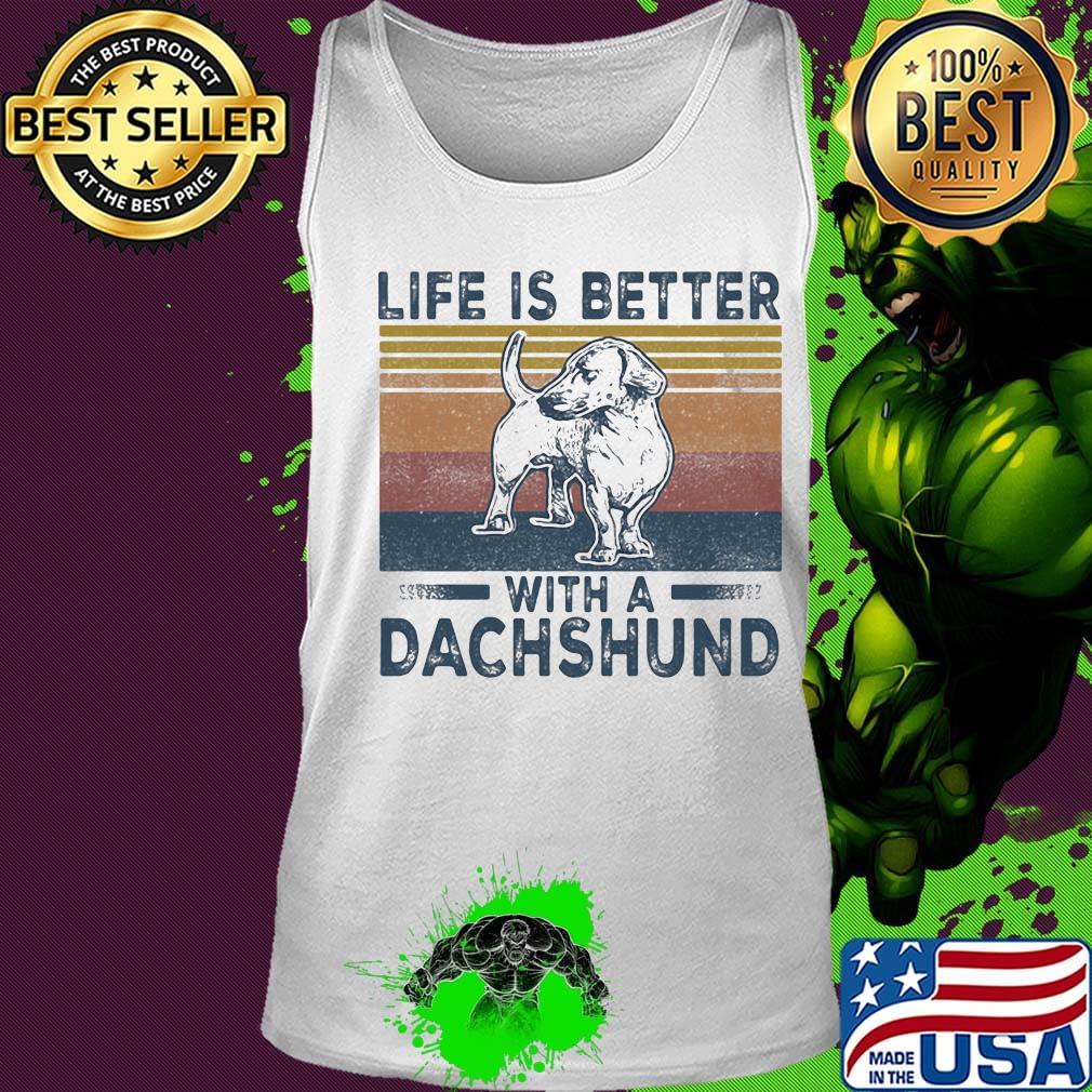 Life Is Better With A Dachshund Dog Vintage Retro Shirt Tank top Life Is Better With A Dachshund Dog Vintage Retro Shirt Tank top