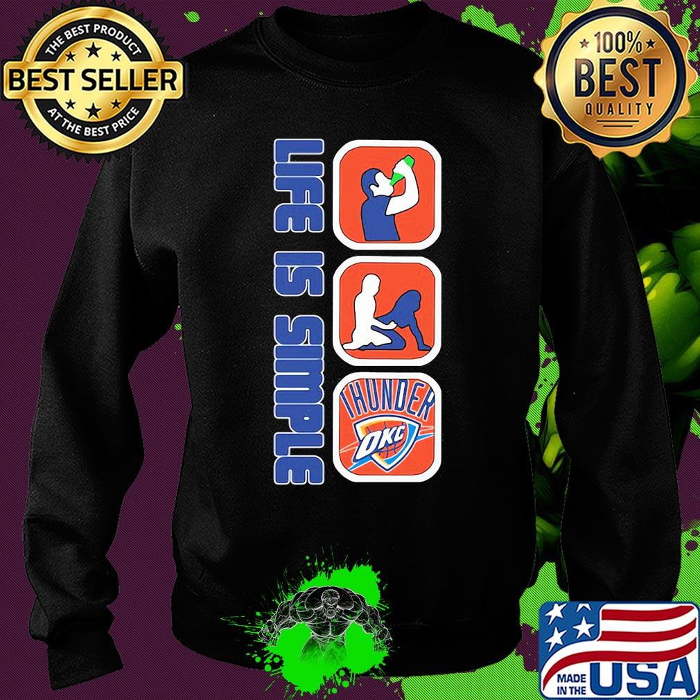 Life is simple like drink fuck oklahoma city thunder s Sweater Life is simple like drink fuck oklahoma city thunder s Sweater
