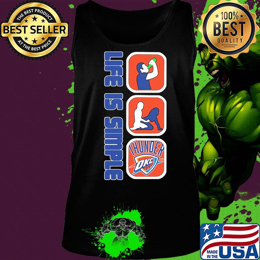 Life is simple like drink fuck oklahoma city thunder s Tank top Life is simple like drink fuck oklahoma city thunder s Tank top