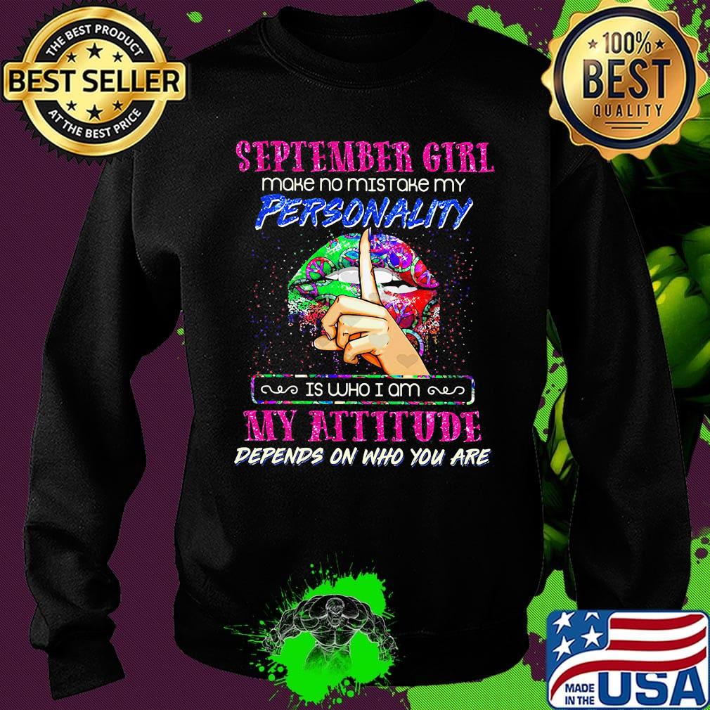 Lips september girl make no mistake my personality is who i am my attitude depends on who you are s Sweater Lips september girl make no mistake my personality is who i am my attitude depends on who you are s Sweater