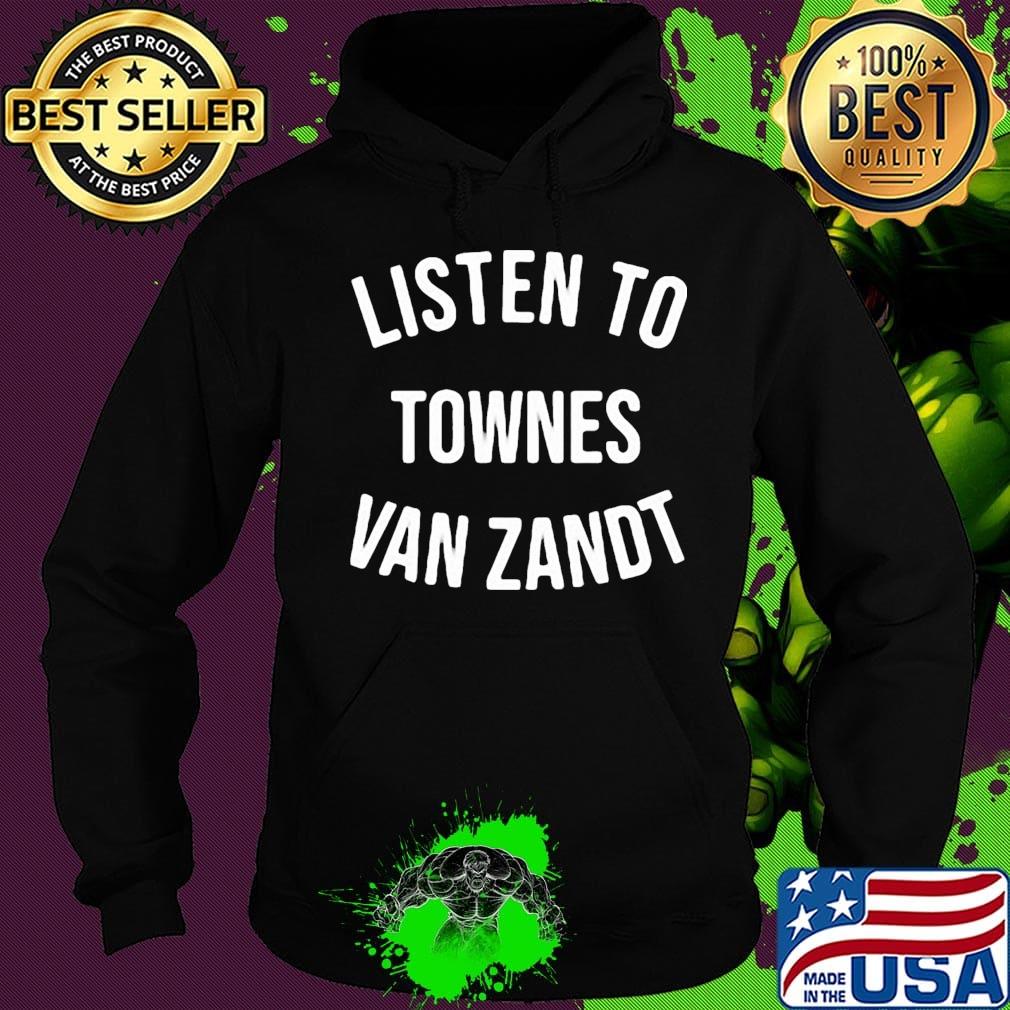 Listen to townes van zandt s Hoodie Listen to townes van zandt s Hoodie