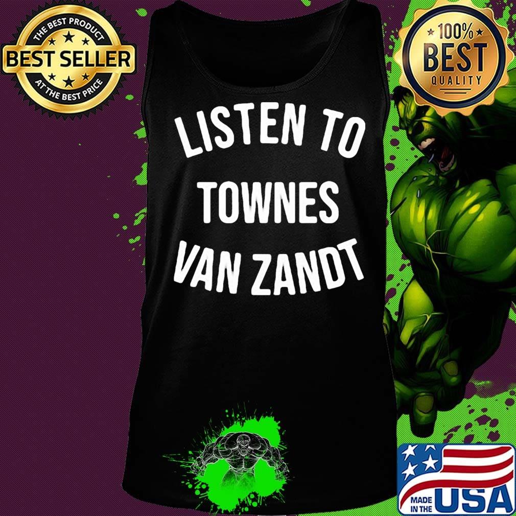Listen to townes van zandt s Tank top Listen to townes van zandt s Tank top