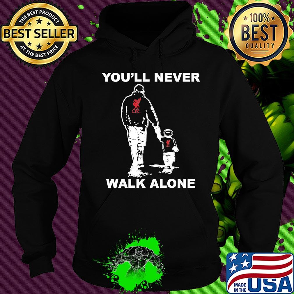 Liverpool fc you'll never walk alone happy father's day s Hoodie Liverpool fc you'll never walk alone happy father's day s Hoodie