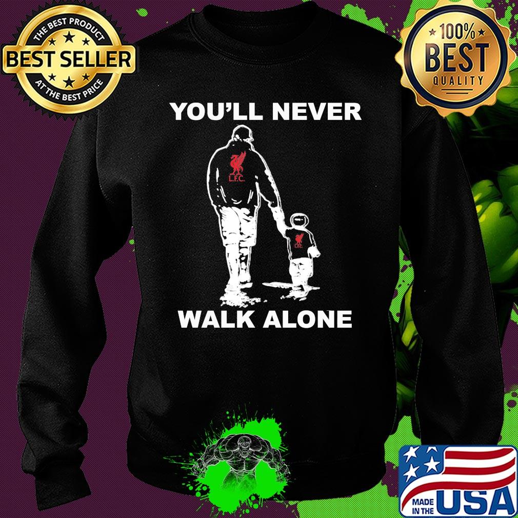 Liverpool fc you'll never walk alone happy father's day s Sweater Liverpool fc you'll never walk alone happy father's day s Sweater