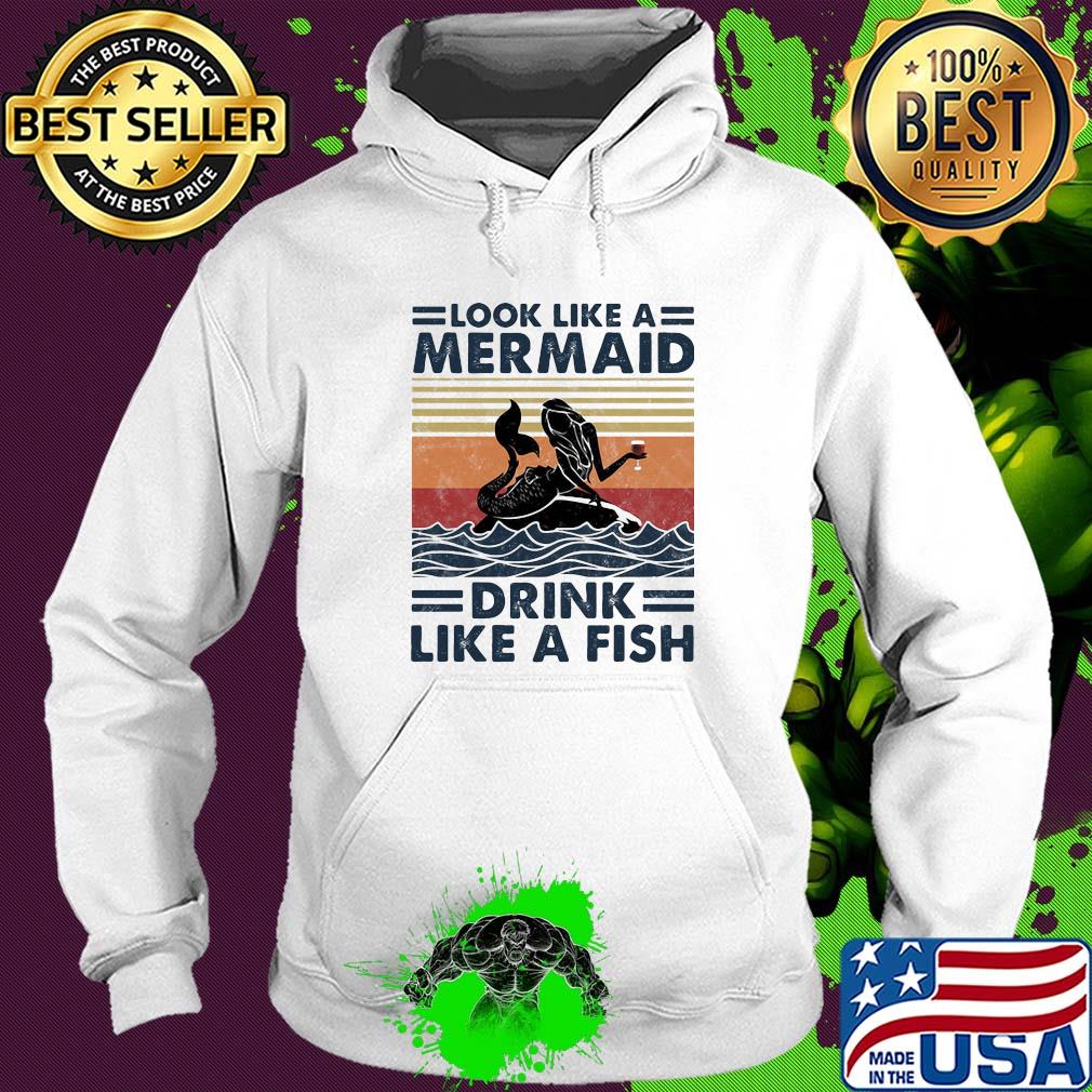 Look like a mermaid drink like a fish vintage retro s Hoodie Look like a mermaid drink like a fish vintage retro s Hoodie