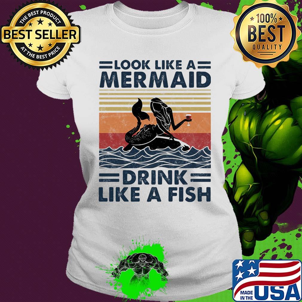 Look like a mermaid drink like a fish vintage retro s Ladies tee Look like a mermaid drink like a fish vintage retro s Ladies tee