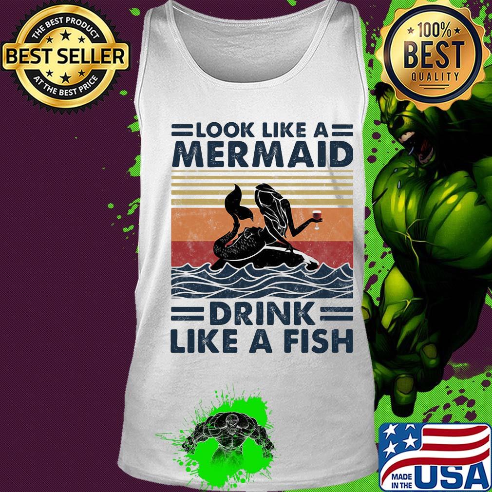 Look like a mermaid drink like a fish vintage retro s Tank top Look like a mermaid drink like a fish vintage retro s Tank top