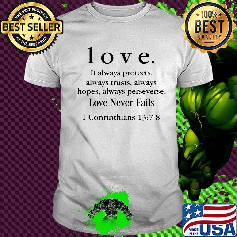 Love It Always Protects Always Trusts Always Hopes Always Perseverse Love Never Fails Conrinthians Shirt