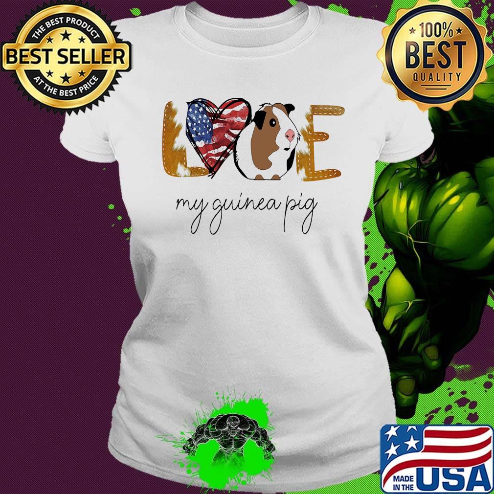 Love my guinea pig american flag independence day s Ladies tee Love my guinea pig american flag independence day s Ladies tee