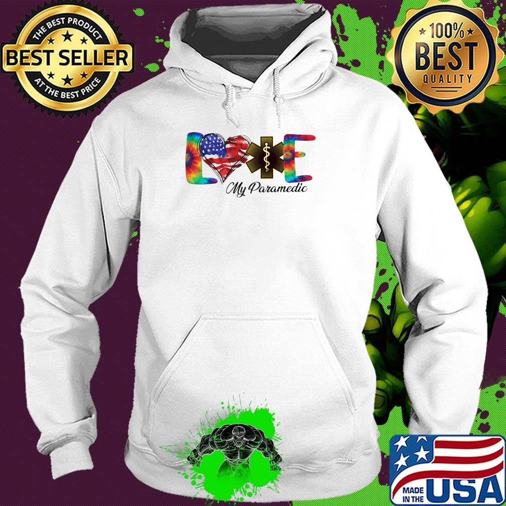 Love My Paramedic American Flag Independence Day Shirt Hoodie Love My Paramedic American Flag Independence Day Shirt Hoodie