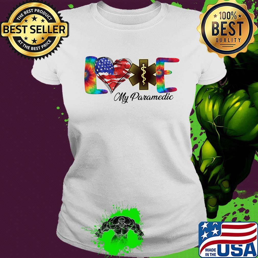 Love My Paramedic American Flag Independence Day Shirt Ladies tee Love My Paramedic American Flag Independence Day Shirt Ladies tee