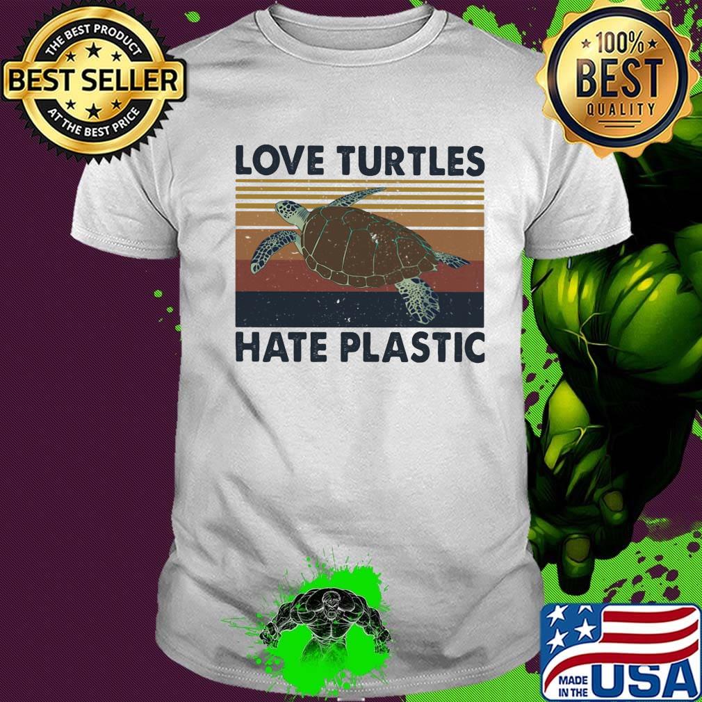 Love turtles hate plastic vintage retro shirt