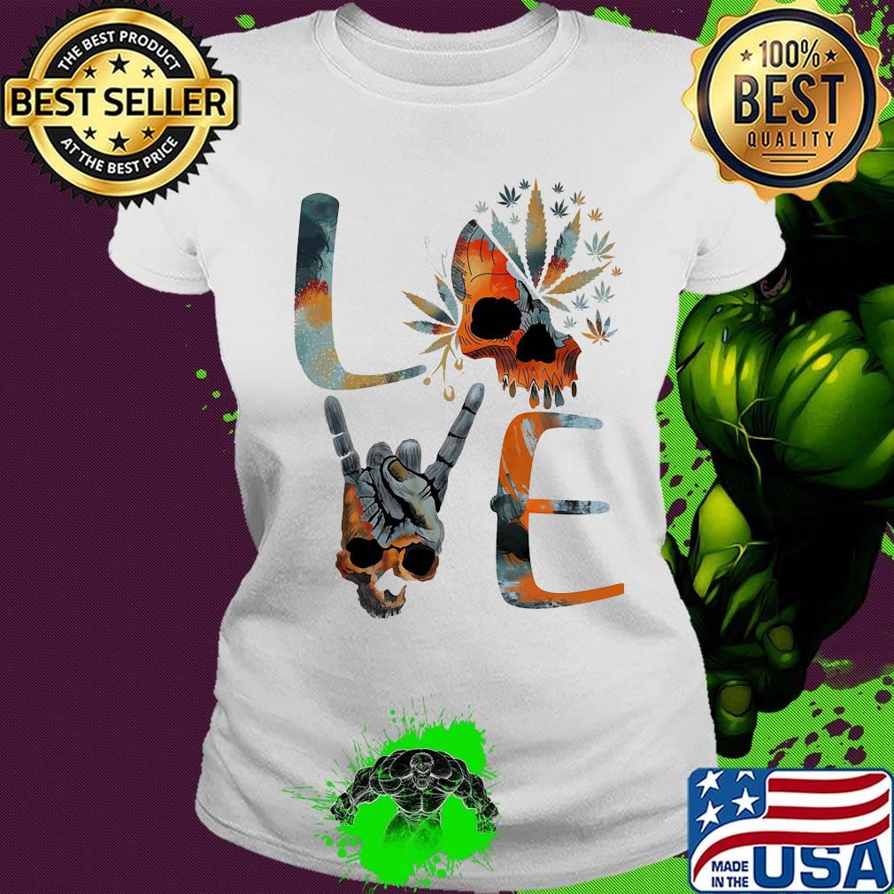 Love weed skull cannabis s Ladies tee Love weed skull cannabis s Ladies tee