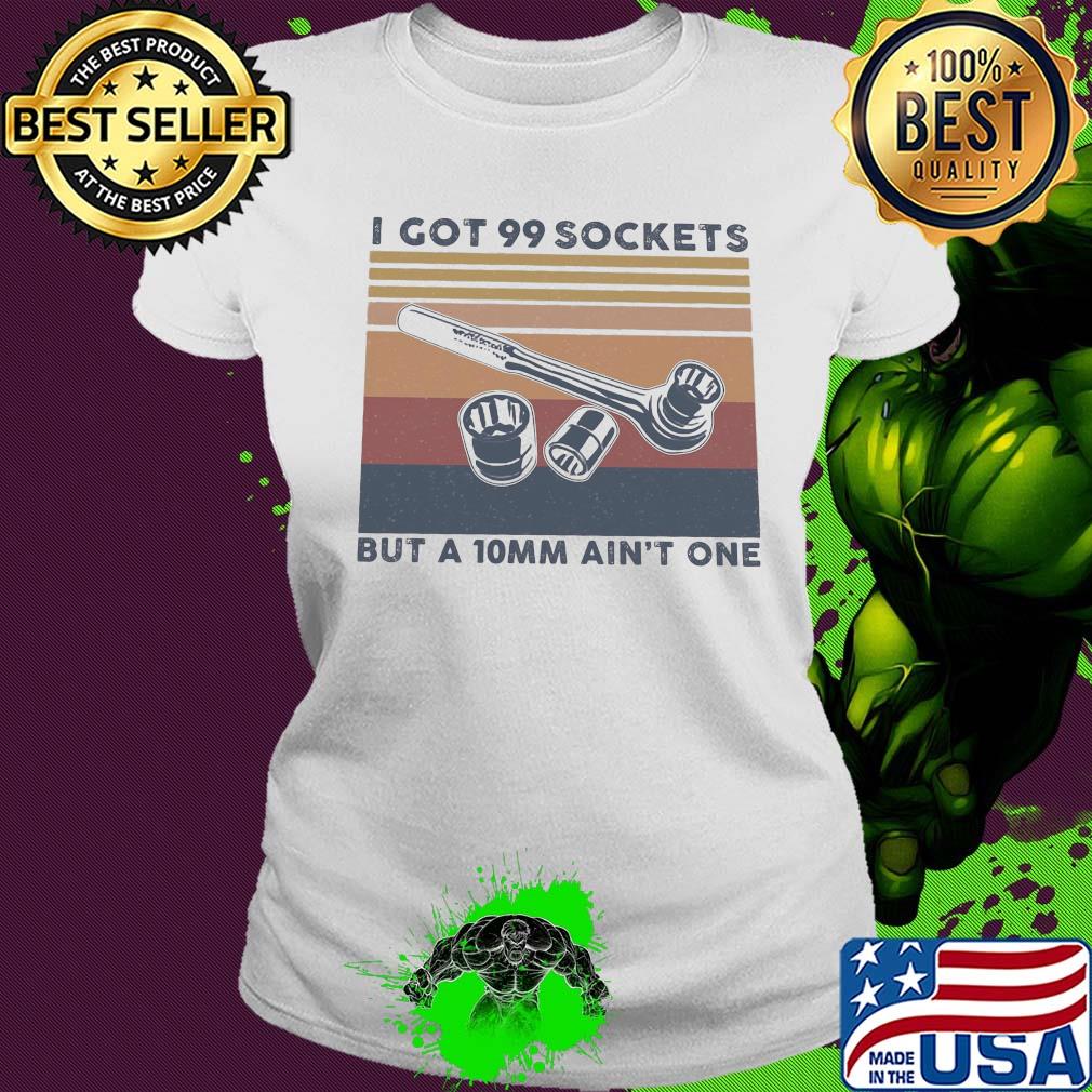 Mechanic I got 99 sockets but a 10mm ain't one vintage retro s Ladies tee Mechanic I got 99 sockets but a 10mm ain't one vintage retro s Ladies tee