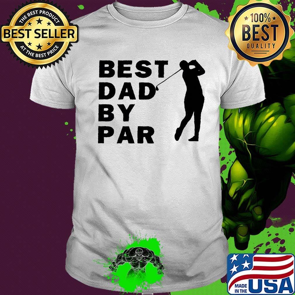 Men golf best dad by par shirt