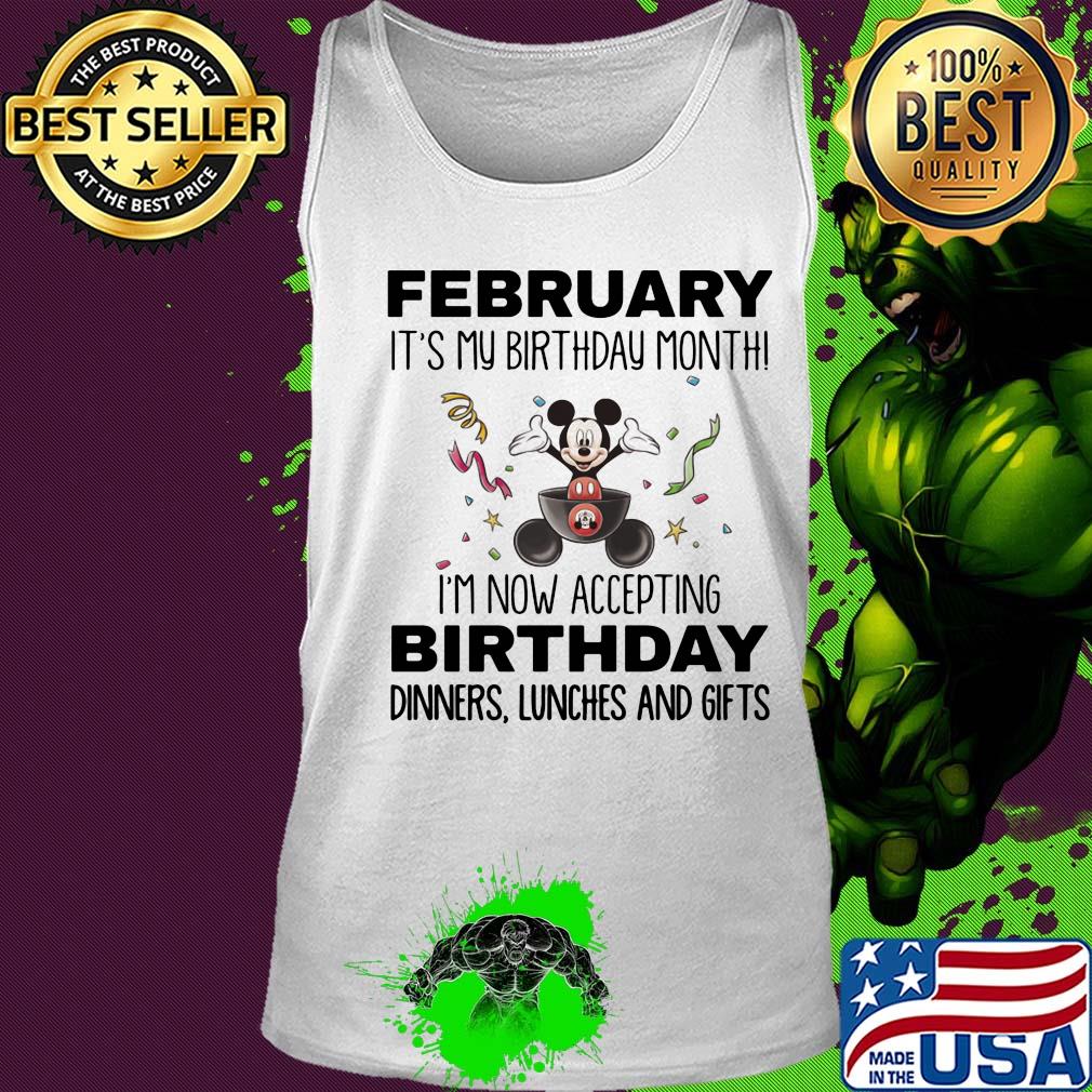 Mickey mouse february it's my birthday month i'm now accepting birthday dinners lunches and gifts s Tank top Mickey mouse february it's my birthday month i'm now accepting birthday dinners lunches and gifts s Tank top