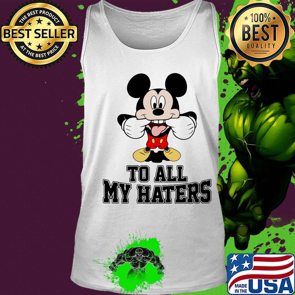 Mickey mouse to all my haters s Tank top Mickey mouse to all my haters s Tank top
