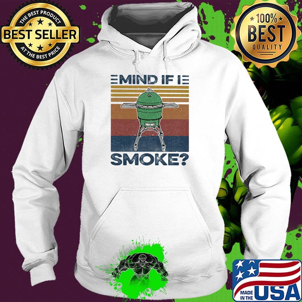 Mind If I Smoke Vintage Retro Shirt Hoodie Mind If I Smoke Vintage Retro Shirt Hoodie
