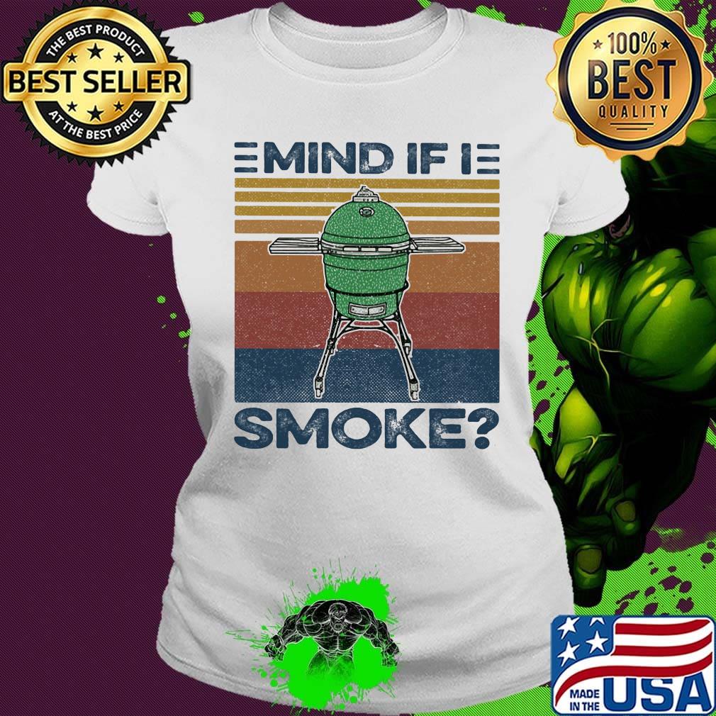 Mind If I Smoke Vintage Retro Shirt Ladies tee Mind If I Smoke Vintage Retro Shirt Ladies tee