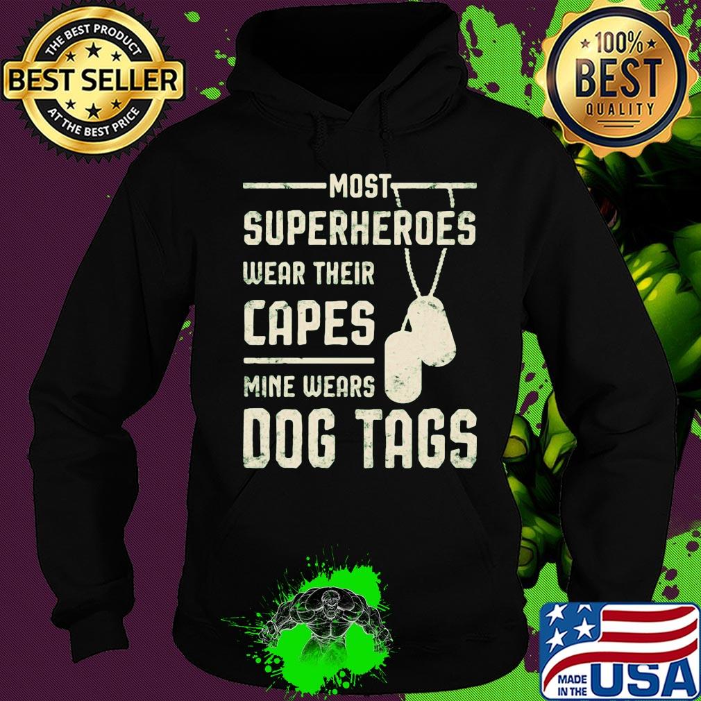 Most superheroes wear their capes mine wears dog tags s Hoodie Most superheroes wear their capes mine wears dog tags s Hoodie