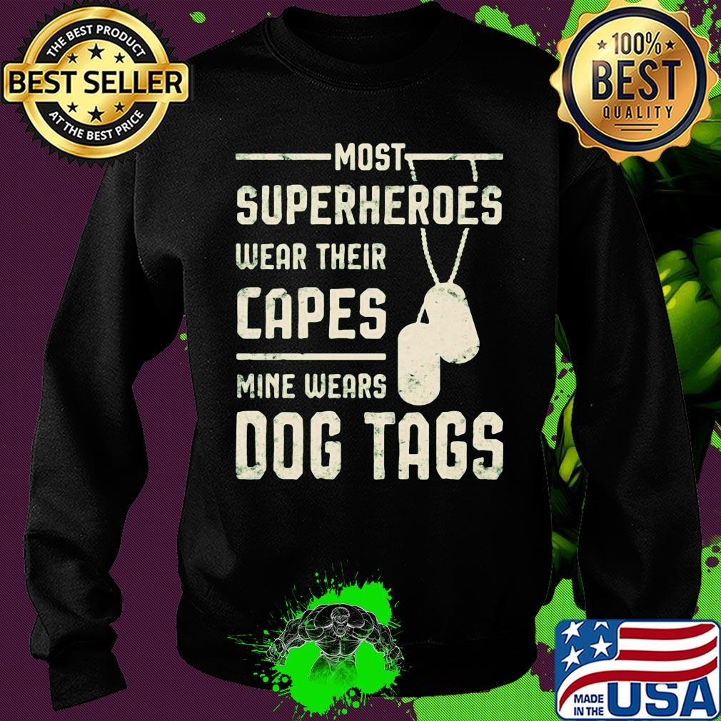 Most superheroes wear their capes mine wears dog tags s Sweater Most superheroes wear their capes mine wears dog tags s Sweater