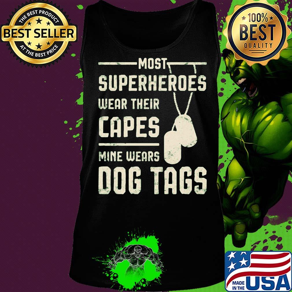 Most superheroes wear their capes mine wears dog tags s Tank top Most superheroes wear their capes mine wears dog tags s Tank top