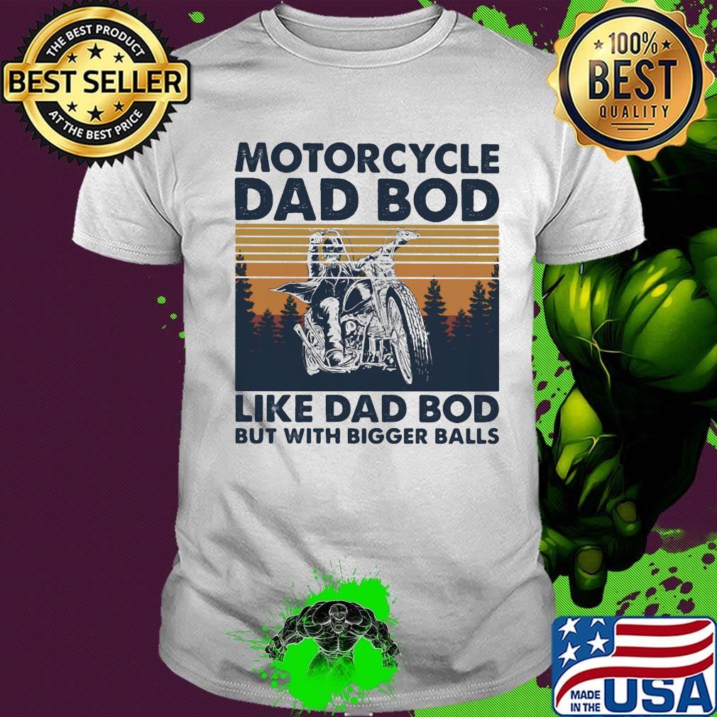 Motorcycle dad bod like dad bod but with bigger balls vintage retro shirt