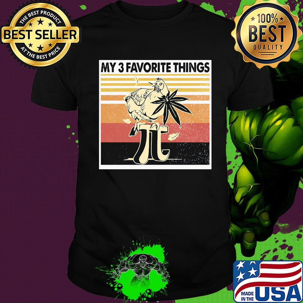 My 3 favorite things chicken weed vintage retro shirt