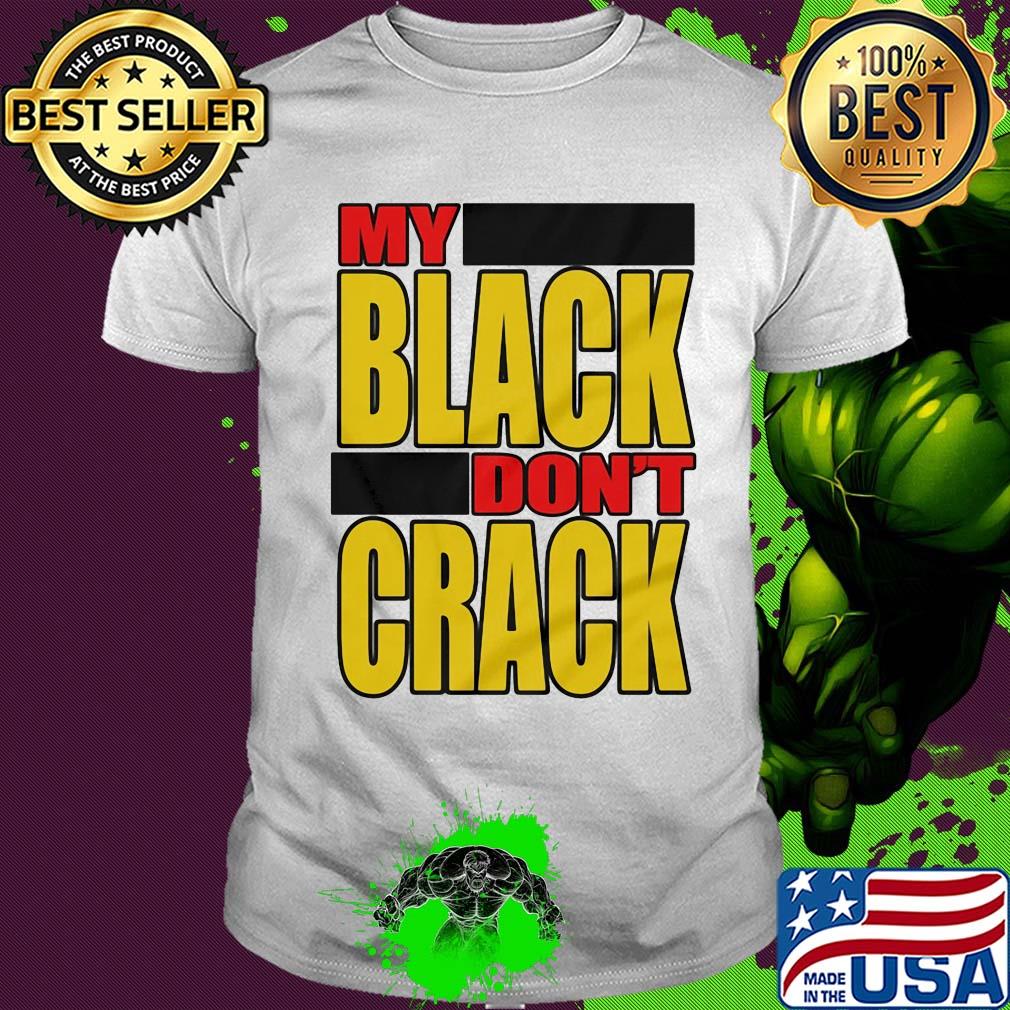 My black don't crack shirt
