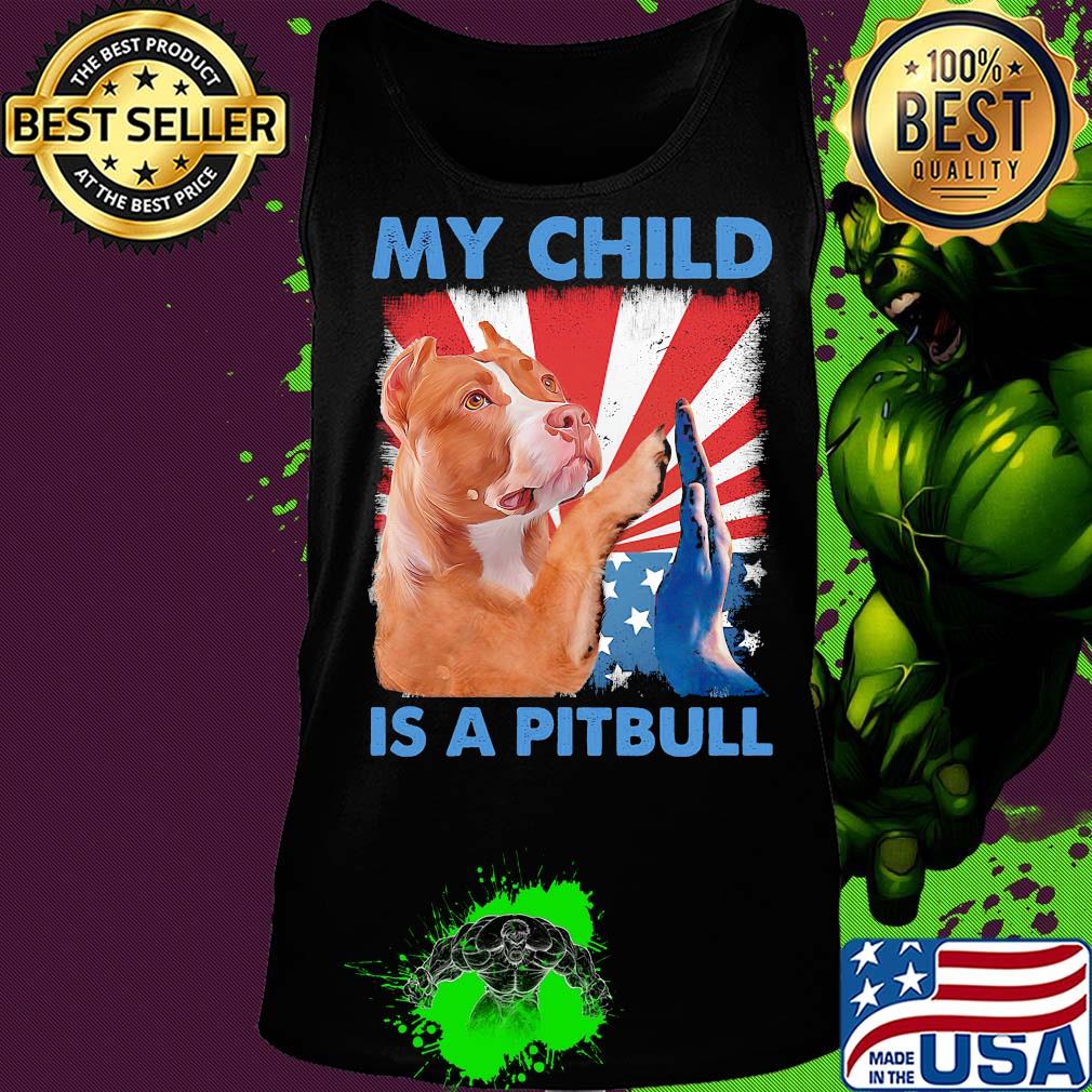 My child is a pitbull American flag veteran Independence Day s Tank top My child is a pitbull American flag veteran Independence Day s Tank top