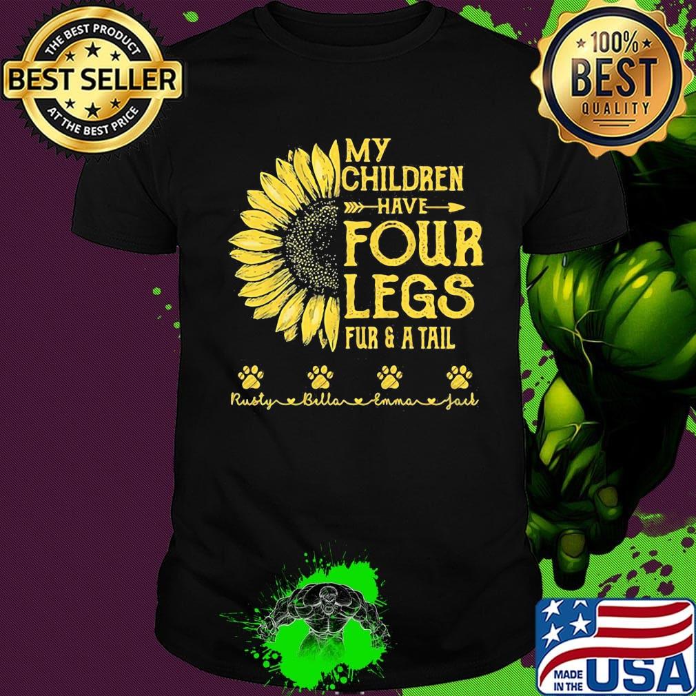 My Children Have Four Legs Fur And A Tall Sunflower Paw Shirt
