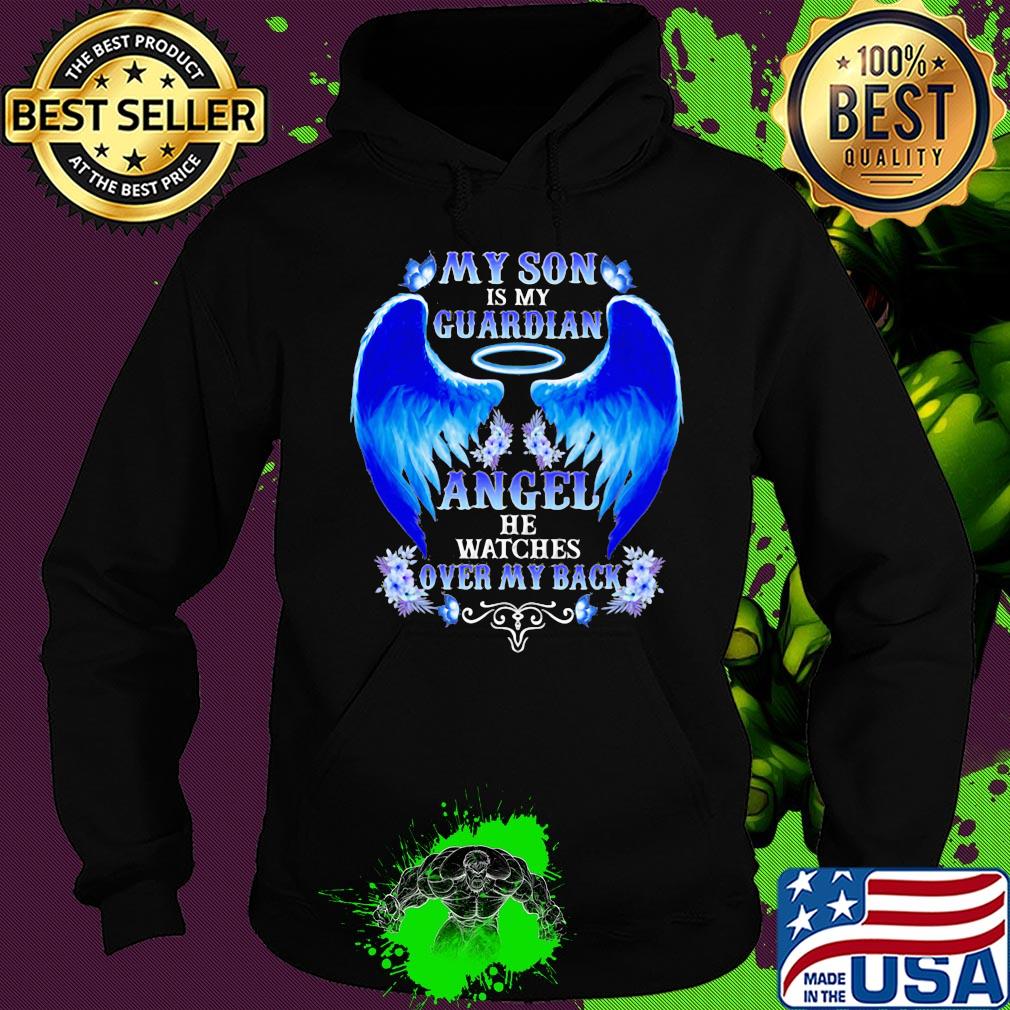 My son is my guardian angel he watches over my back s Hoodie My son is my guardian angel he watches over my back s Hoodie