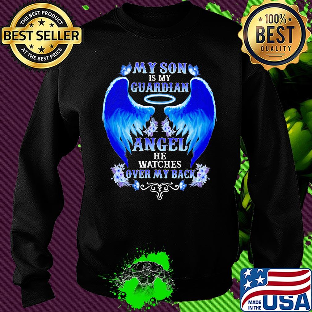My son is my guardian angel he watches over my back s Sweater My son is my guardian angel he watches over my back s Sweater