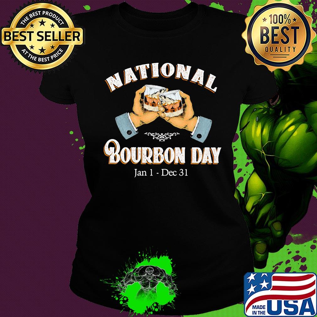 National bourbon day jan 1 dec 31 wine s Ladies tee National bourbon day jan 1 dec 31 wine s Ladies tee