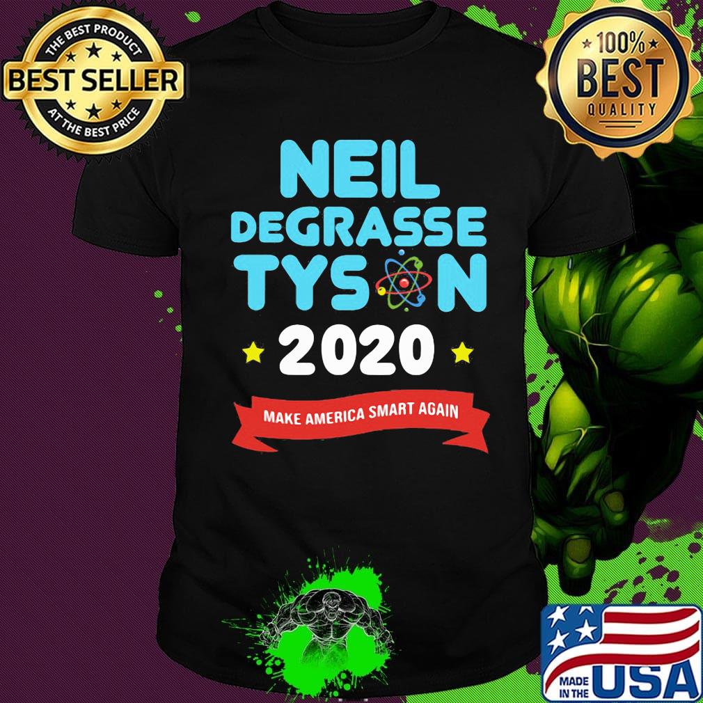 Neil Degrasse Tyson 2020 Make America Smart Again Shirt