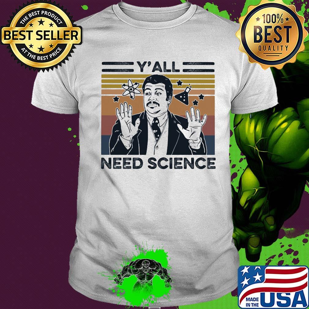 Neil degrasse tyson y’all mothafuckas need science vintage retro shirt