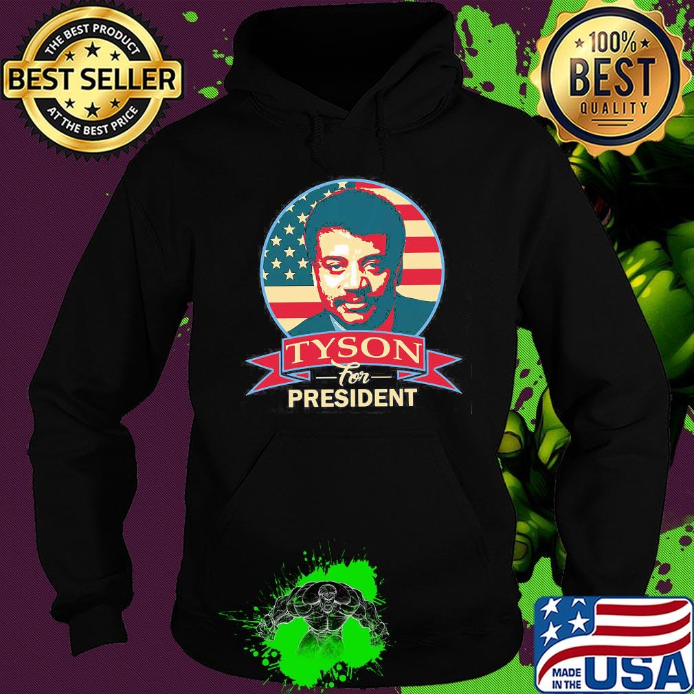 Neil Degrassee Tyson for president s Hoodie Neil Degrassee Tyson for president s Hoodie