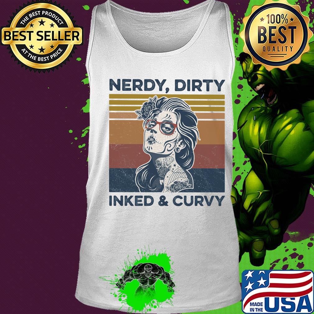 Nerdy dirty inked and curvy vintage retro s Tank top Nerdy dirty inked and curvy vintage retro s Tank top