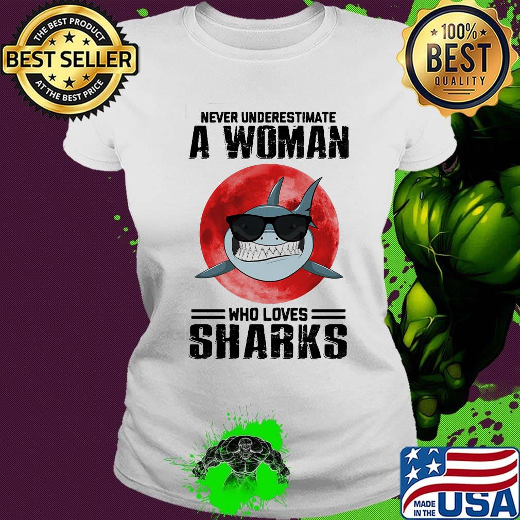 Never underestimate a woman who loves sharks sunset s Ladies tee Never underestimate a woman who loves sharks sunset s Ladies tee