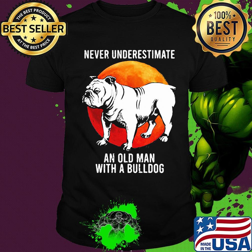 Never Underestimate An Old Man With A Bulldog Sunset Shirt