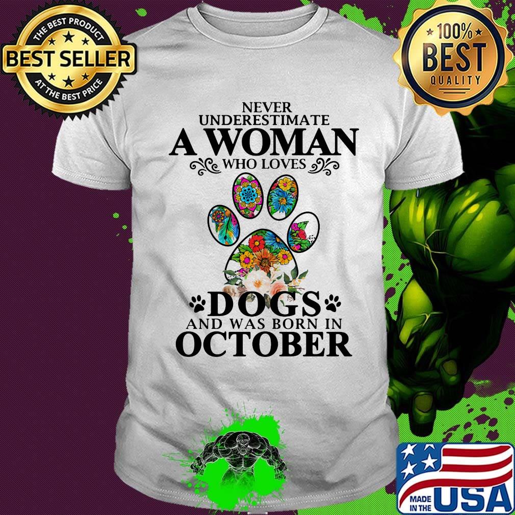 Never underestimate an old woman who loves dogs paw and was born in october shirt