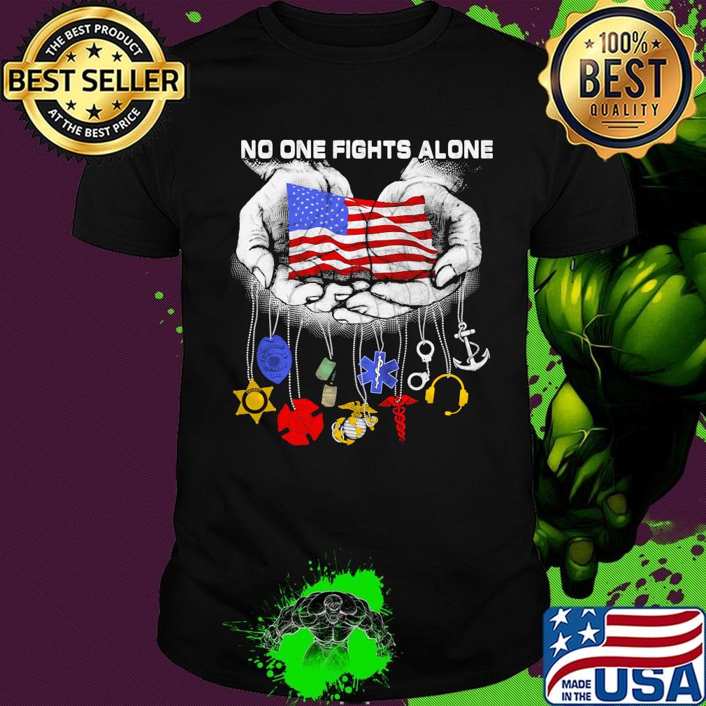 No One Fights Alone All Badge American Flag Independence Day Shirt