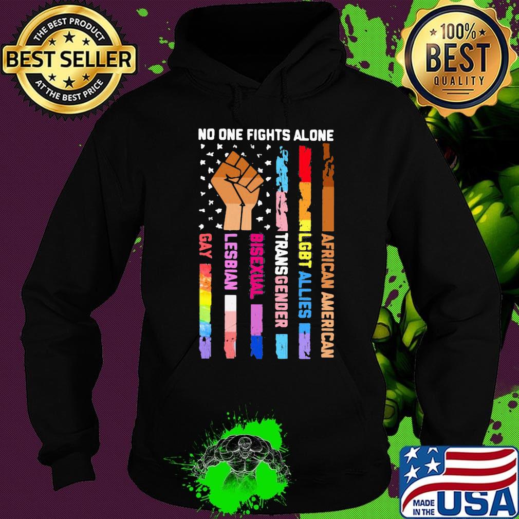 No One Fights Alone Black Lives Matter LGBT Shirt Hoodie No One Fights Alone Black Lives Matter LGBT Shirt Hoodie