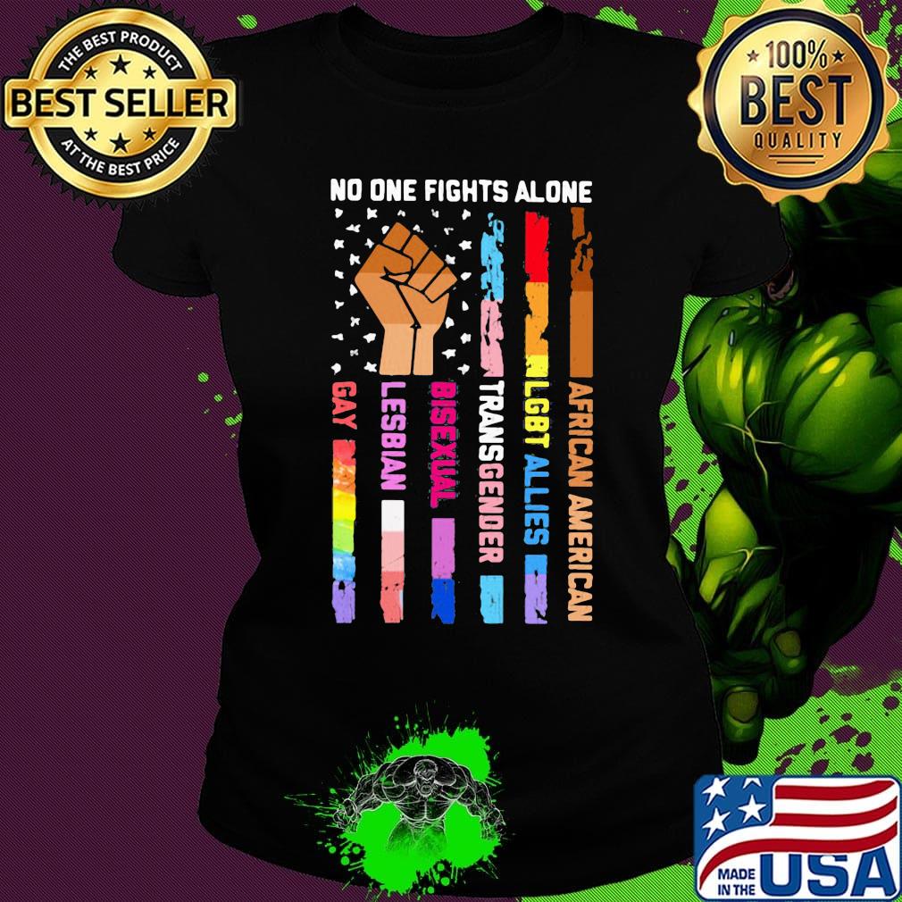 No One Fights Alone Black Lives Matter LGBT Shirt Ladies tee No One Fights Alone Black Lives Matter LGBT Shirt Ladies tee