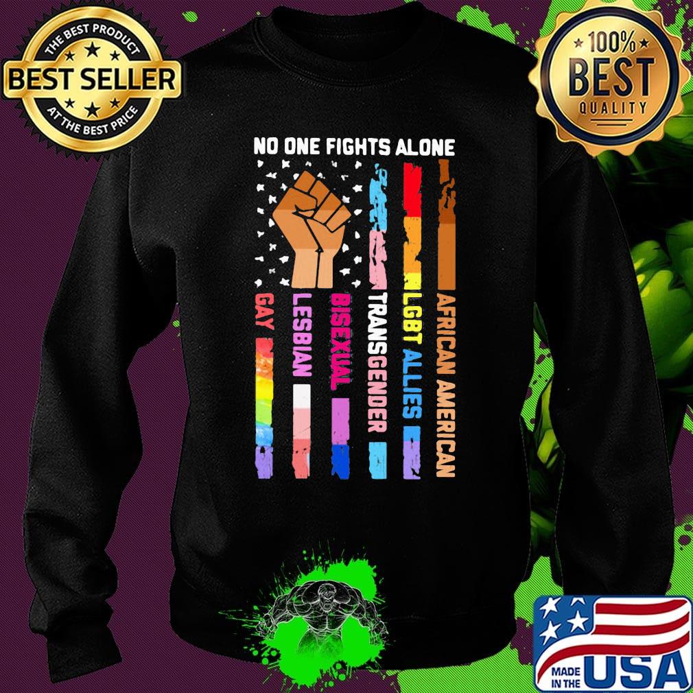 No One Fights Alone Black Lives Matter LGBT Shirt Sweater No One Fights Alone Black Lives Matter LGBT Shirt Sweater