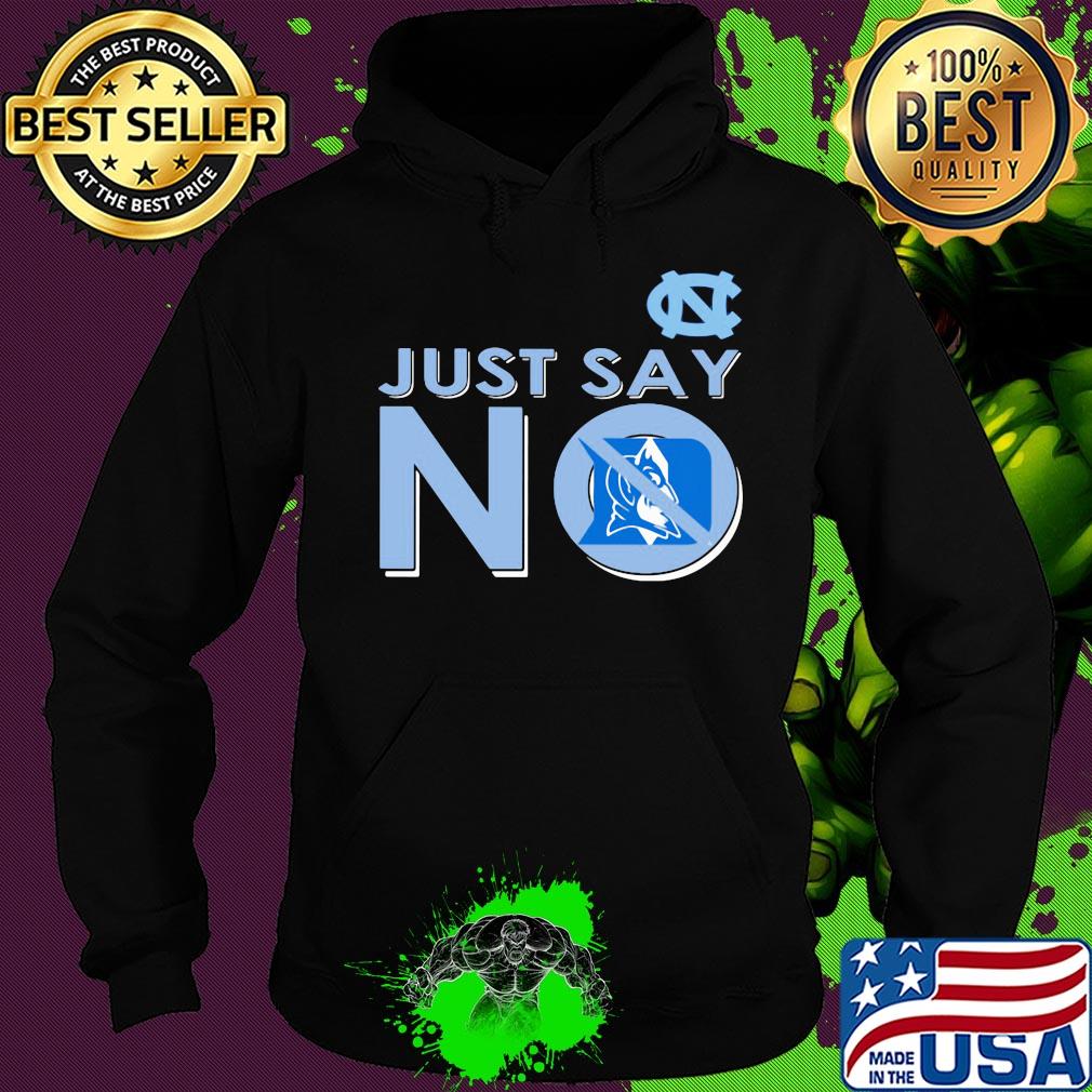 North carolina tar heels just say no duke blue devils s Hoodie North carolina tar heels just say no duke blue devils s Hoodie